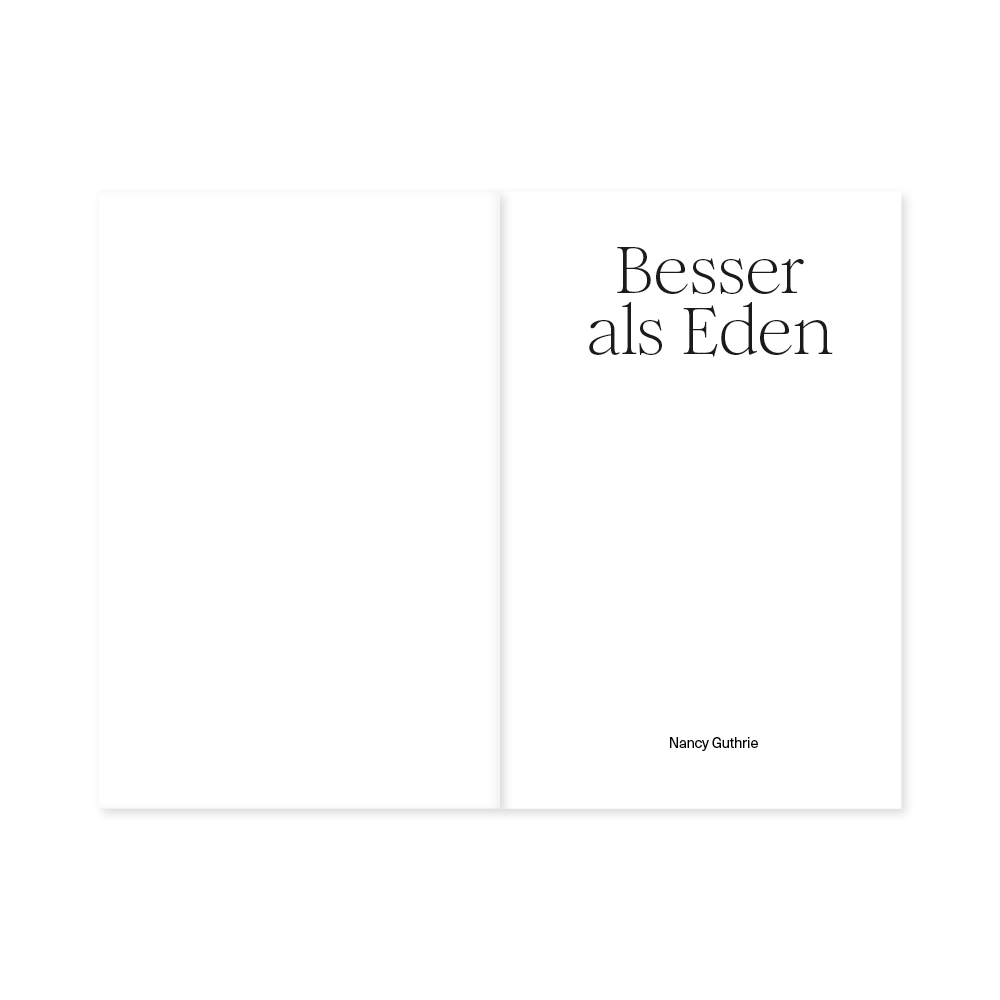 Besser als Eden: Wie die Geschichte der Bibel deine eigene verändert