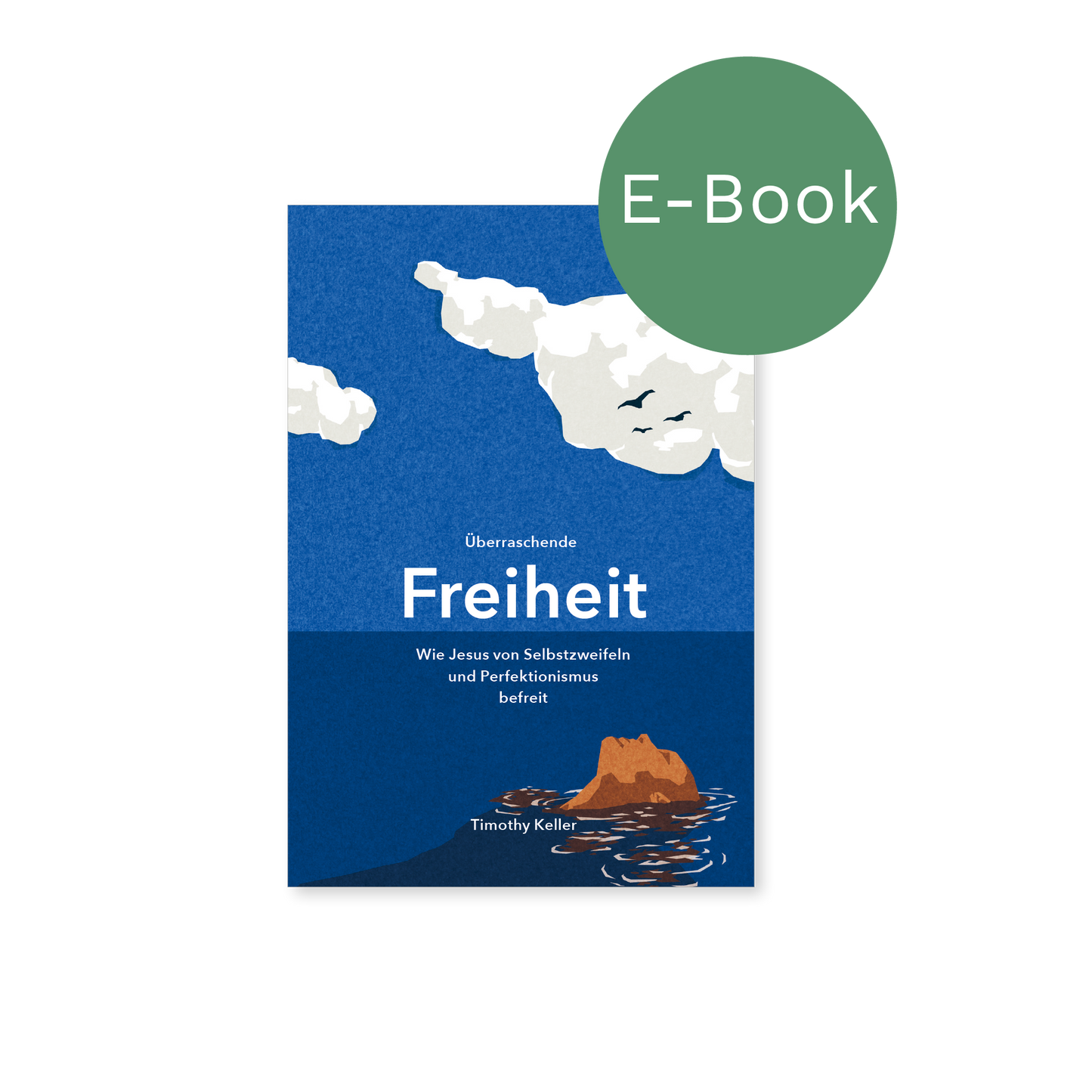 E-Book – Überraschende Freiheit: Wie Jesus von Selbstzweifeln und Perfektionismus befreit