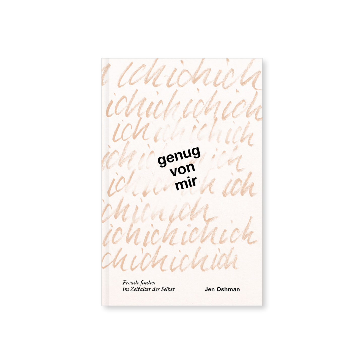 Genug von mir: Freude finden im Zeitalter des Selbst