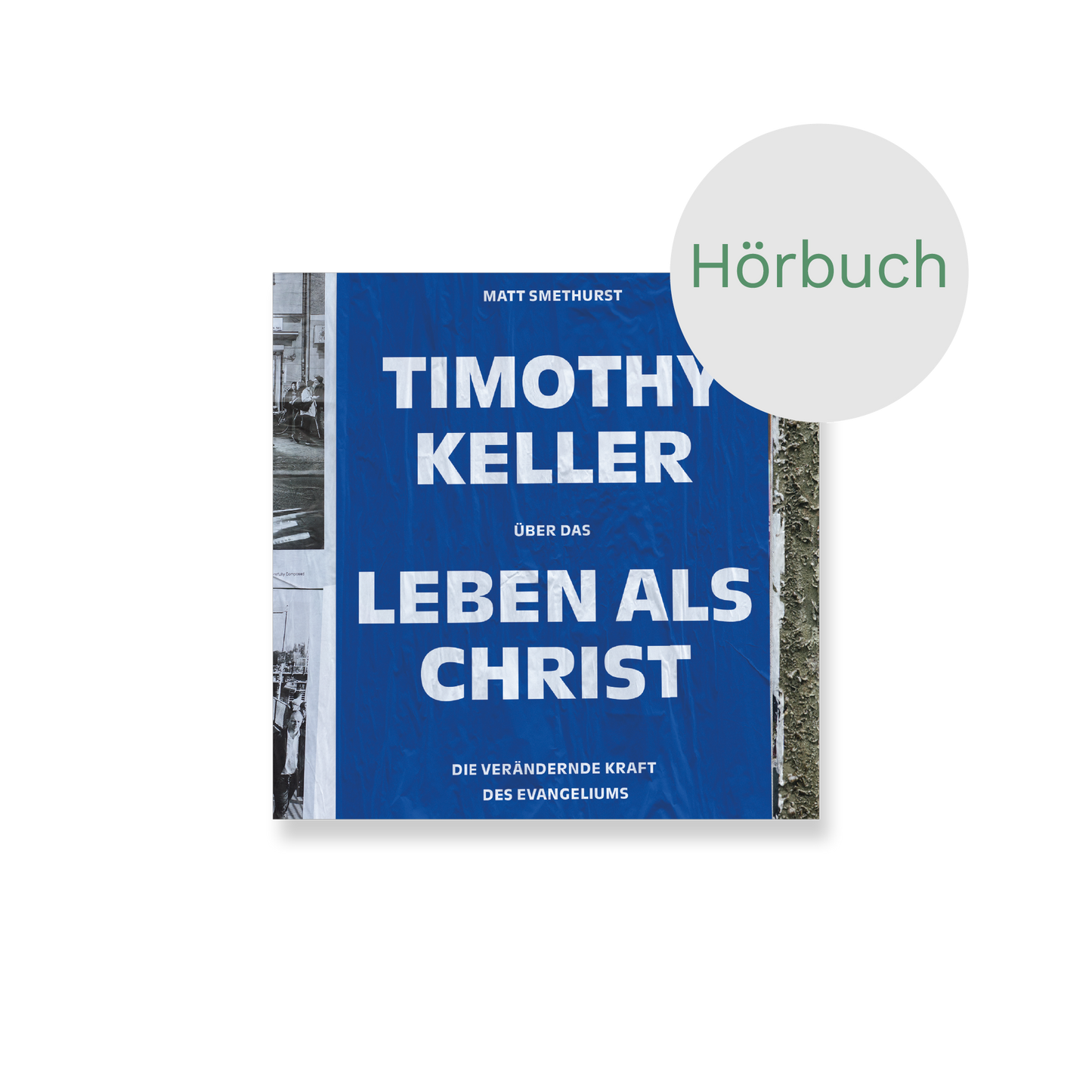 Hörbuch – Timothy Keller über das Leben als Christ: Die verändernde Kraft des Evangeliums