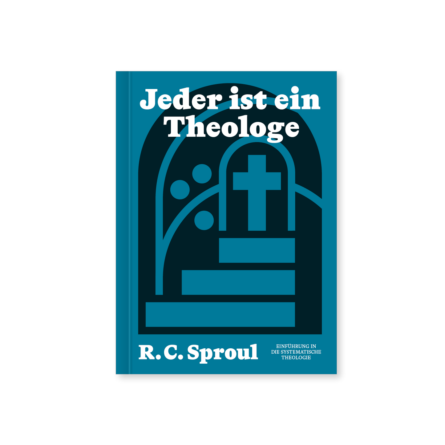 Jeder ist ein Theologe: Einführung in die Systematische Theologie