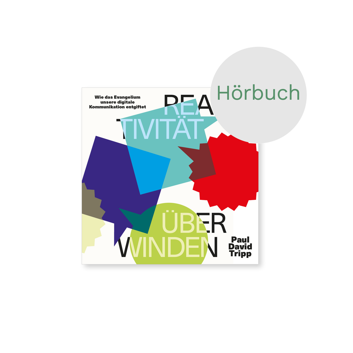 Hörbuch – Reaktivität überwinden: Wie das Evangelium unsere digitale Kommunikation entgiftet