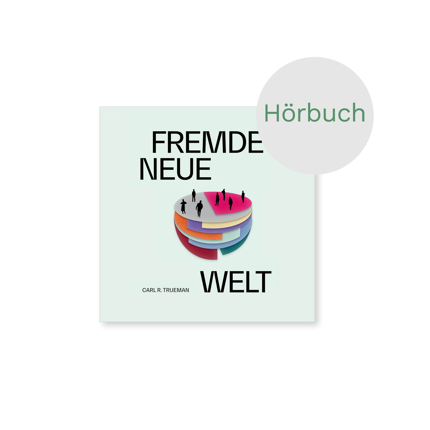 Hörbuch – Fremde neue Welt: Wie Philosophen und Aktivisten Identität umdefiniert und die sexuelle Revolution entfacht haben
