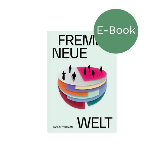 E-Book – Fremde neue Welt: Wie Philosophen und Aktivisten Identität umdefiniert und die sexuelle Revolution entfacht haben