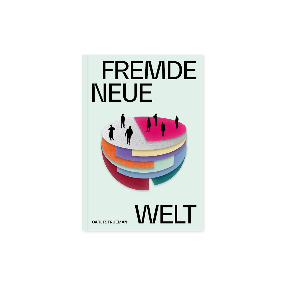 Fremde neue Welt: Wie Philosophen und Aktivisten Identität umdefiniert und die sexuelle Revolution entfacht haben