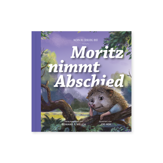 Moritz nimmt Abschied: Wenn du traurig bist