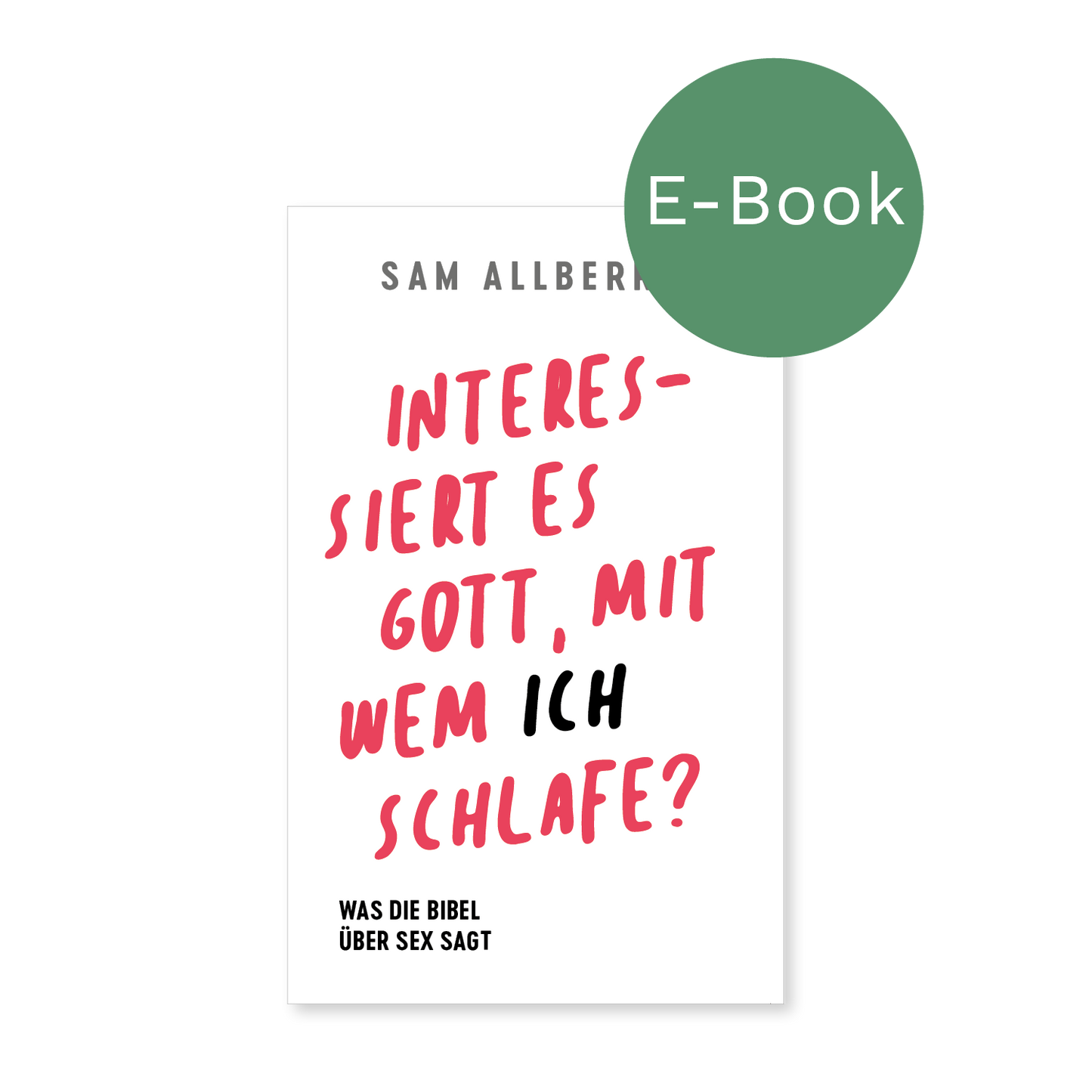 E-Book – Interessiert es Gott, mit wem ich schlafe? (Was die Bibel über Sex sagt)