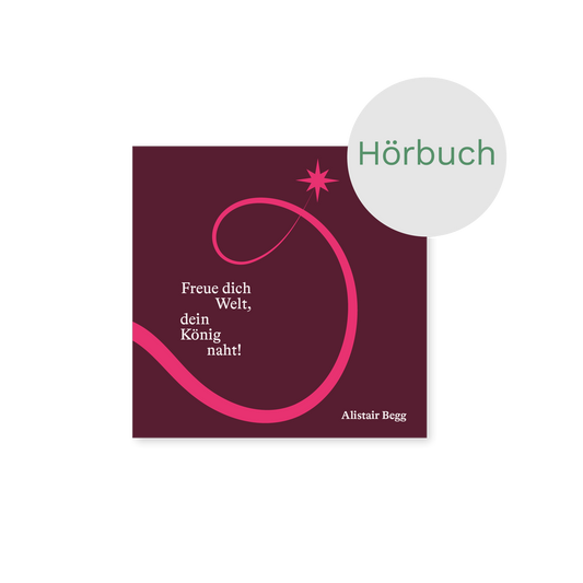 Hörbuch – Freue dich Welt, dein König naht: Andachten für die Adventszeit