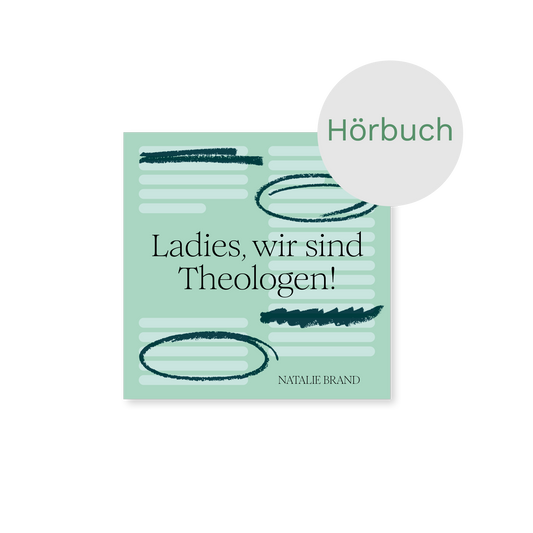 Hörbuch – Ladies, wir sind Theologen!: Eine Einladung an Frauen, ihren Gott zu kennen