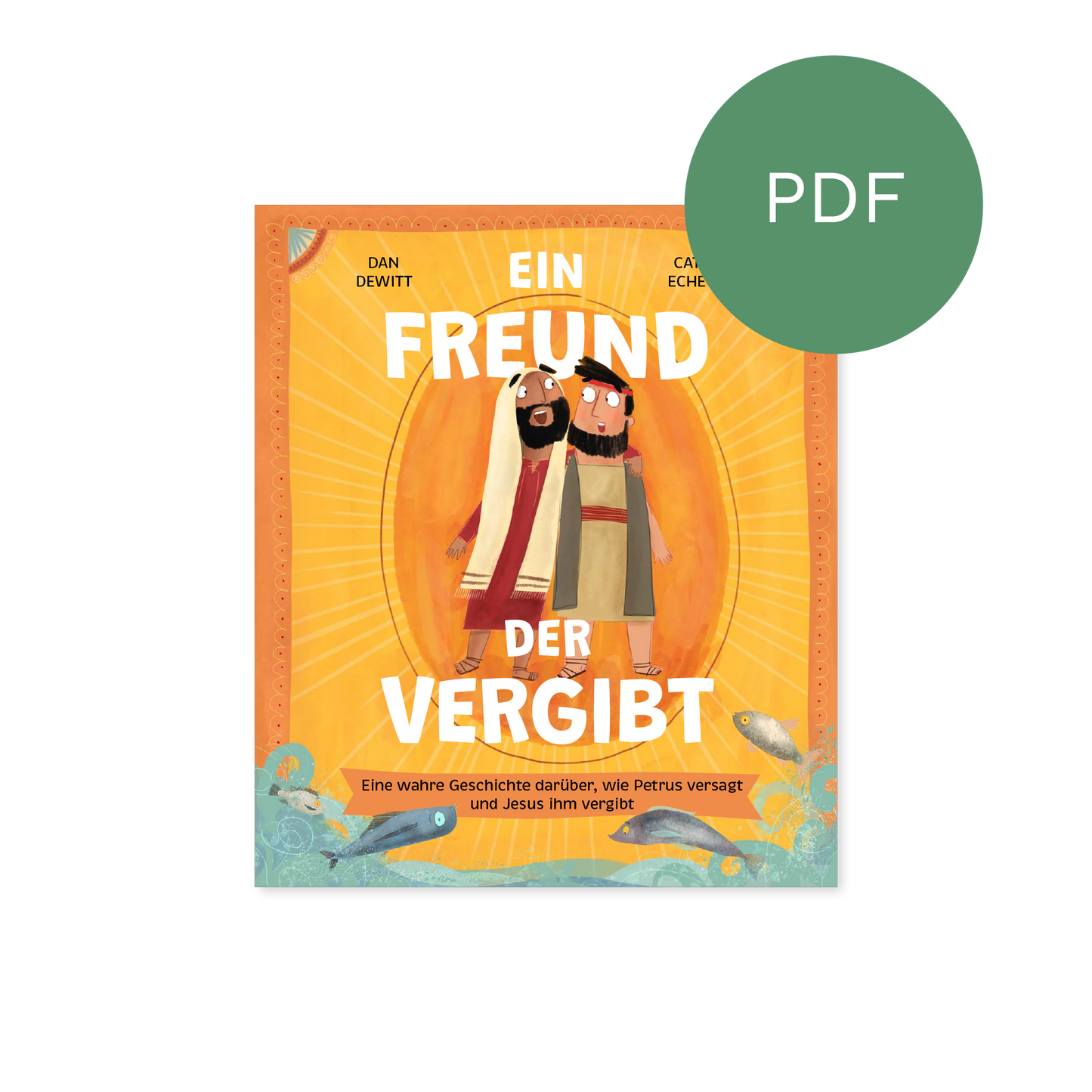 PDF – Ein Freund, der vergibt: Eine wahre Geschichte darüber, wie Petrus versagt und Jesus ihm vergibt