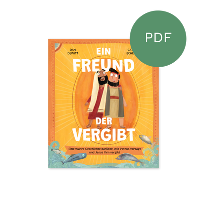 PDF – Ein Freund, der vergibt: Eine wahre Geschichte darüber, wie Petrus versagt und Jesus ihm vergibt