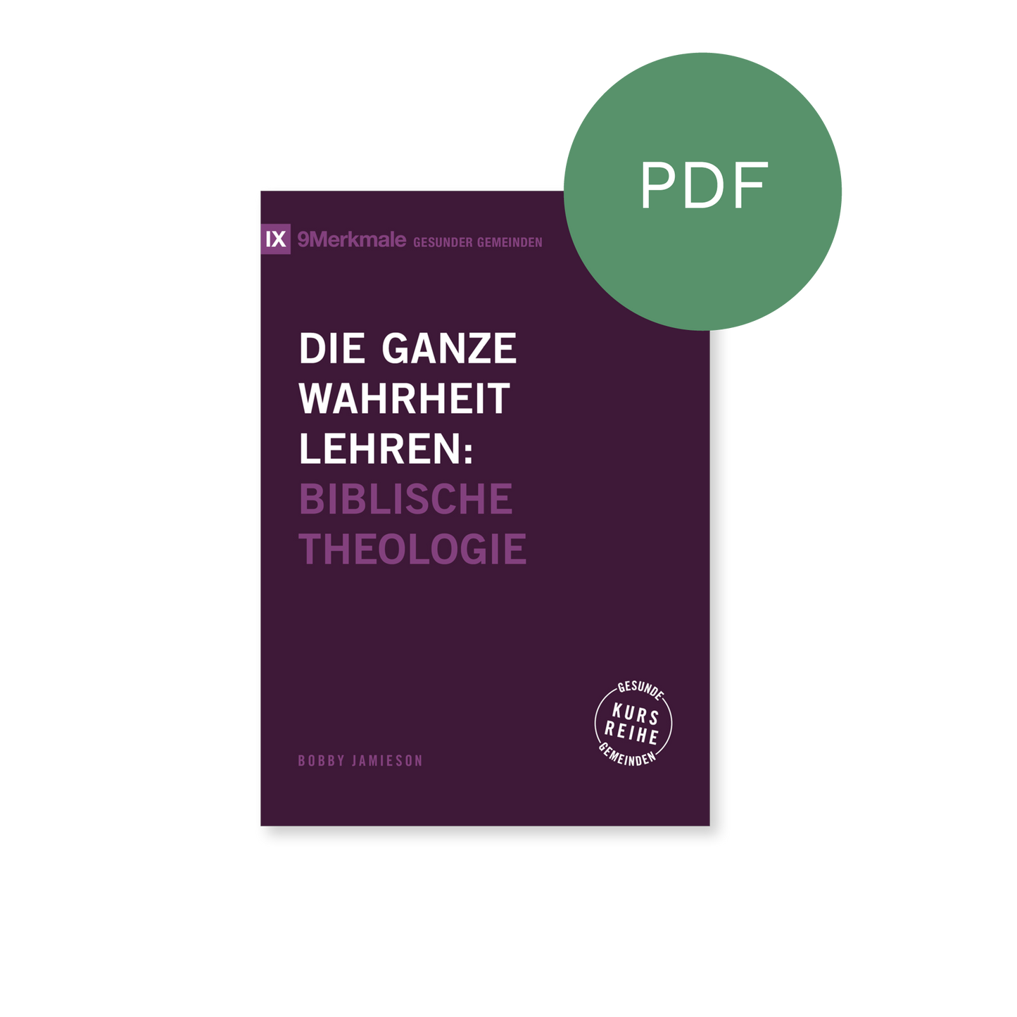 PDF – Die ganze Wahrheit lehren: Biblische Theologie