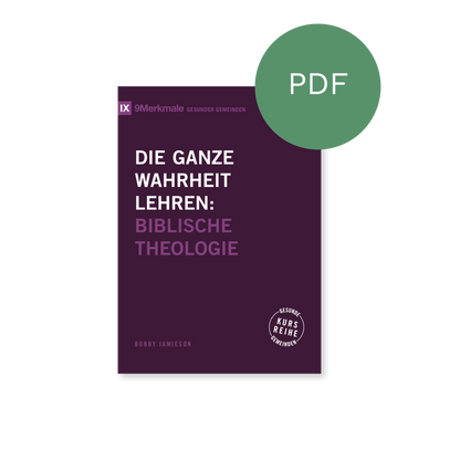 PDF – Die ganze Wahrheit lehren: Biblische Theologie