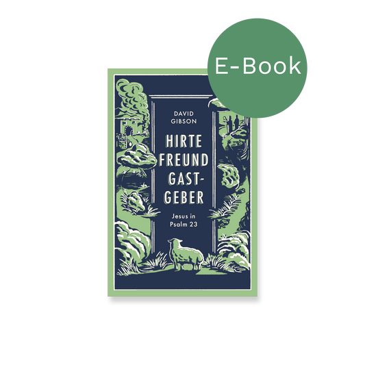 E-Book – Hirte, Freund & Gastgeber: Jesus in Psalm 23