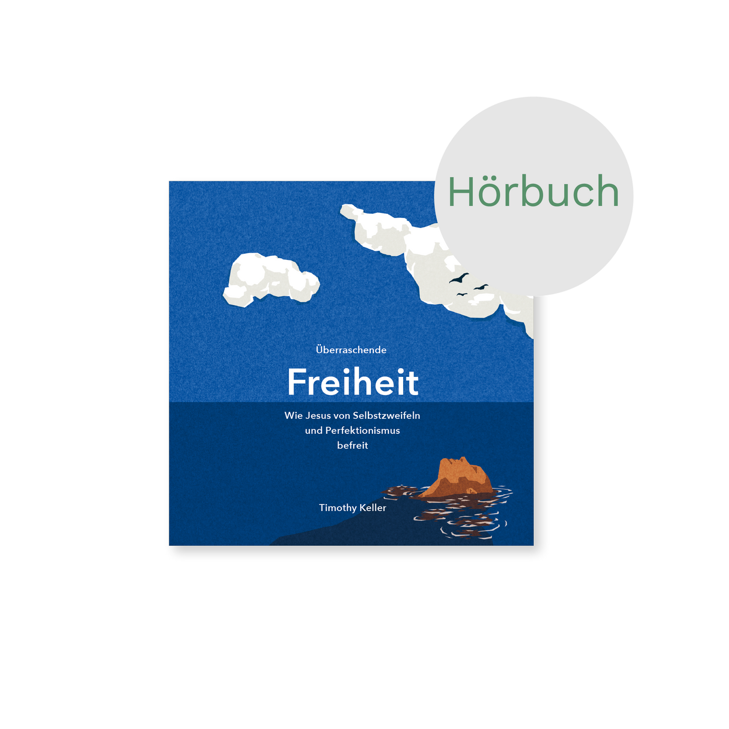 Hörbuch – Überraschende Freiheit: Wie Jesus von Selbstzweifeln und Perfektionismus befreit