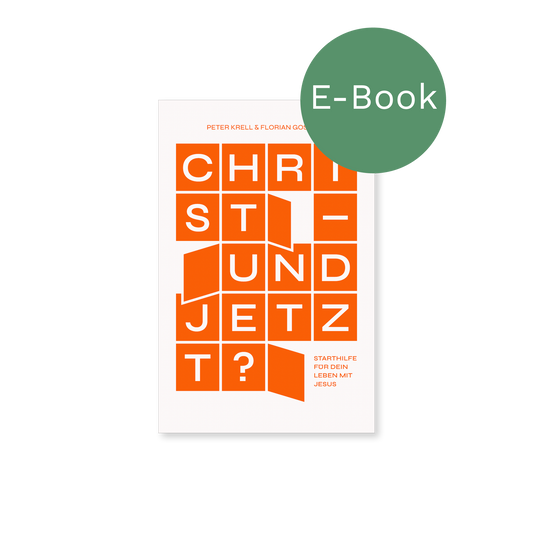 E-Book – Christ – und jetzt? Starthilfe für dein Leben mit Jesus