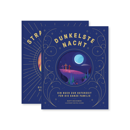 Dunkelste Nacht – Strahlendster Tag: Ein Buch zur Osterzeit für die ganze Familie