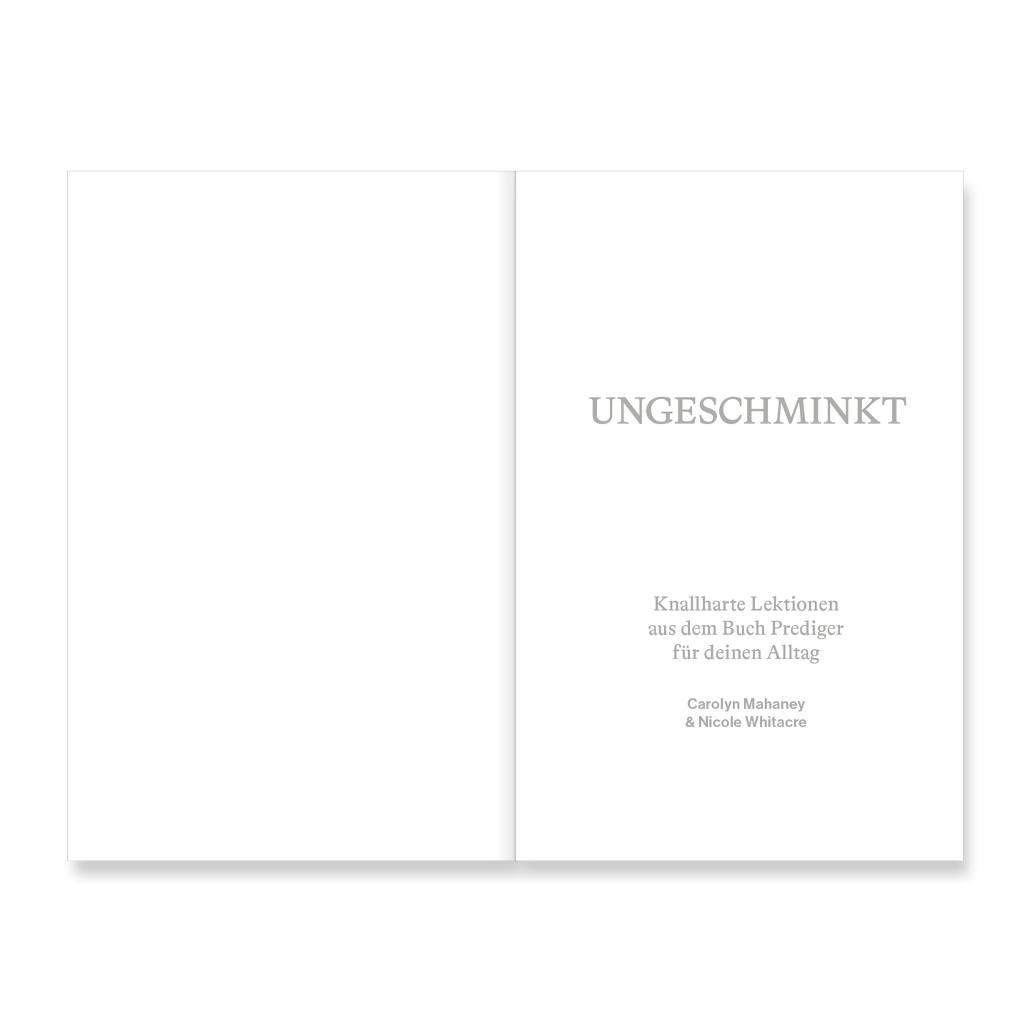 Ungeschminkt: Knallharte Lektionen aus dem Buch Prediger für deinen Alltag