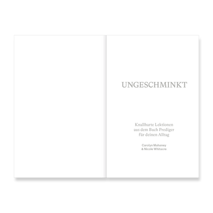 Ungeschminkt: Knallharte Lektionen aus dem Buch Prediger für deinen Alltag