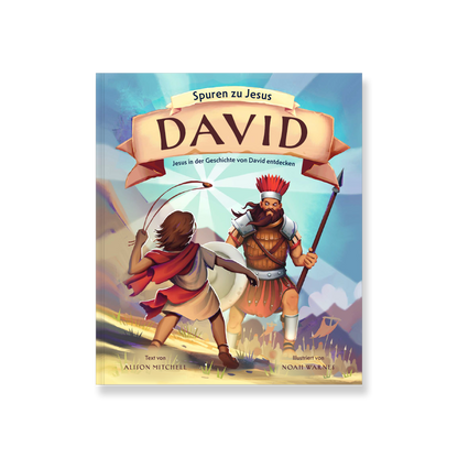 David (Spuren zu Jesus): Jesus in der Geschichte von David entdecken
