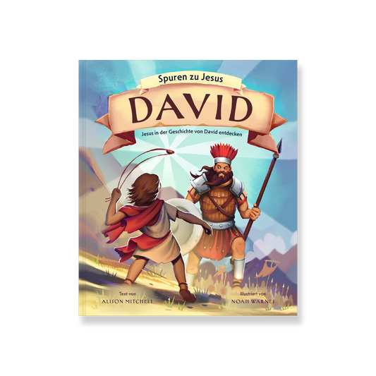 David (Spuren zu Jesus): Jesus in der Geschichte von David entdecken