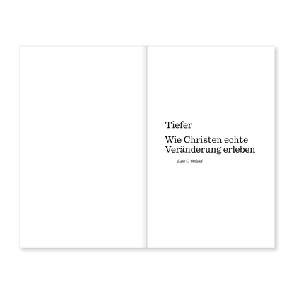 Tiefer: Wie Christen echte Veränderung erleben