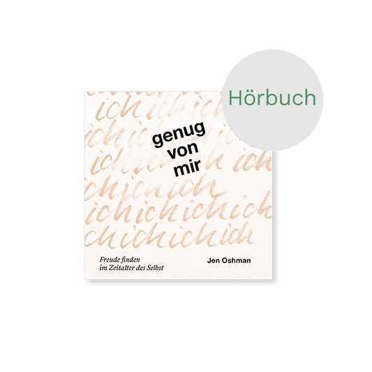 Hörbuch – Genug von mir: Freude finden im Zeitalter des Selbst