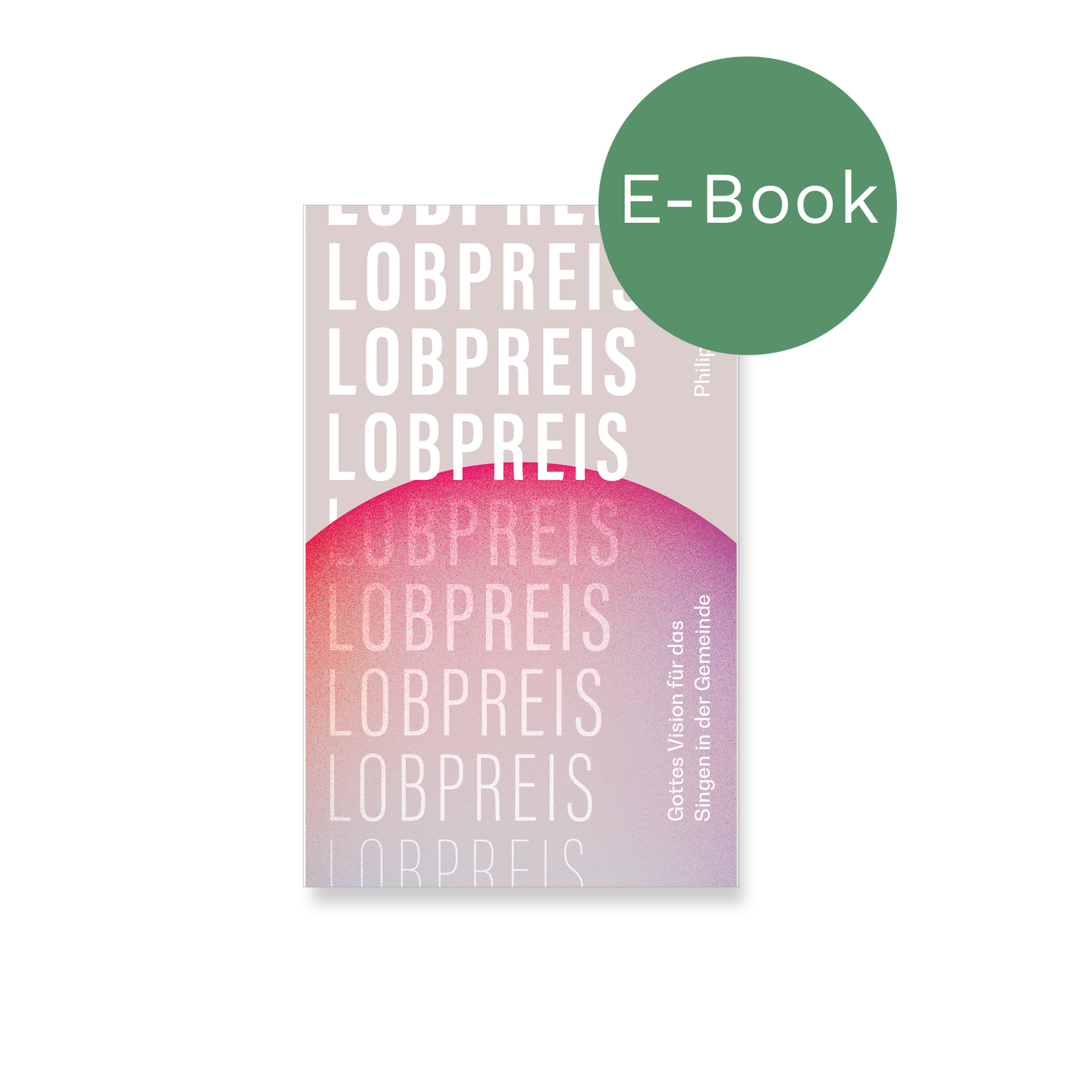 E-Book – Lobpreis: Gottes Vision für das Singen in der Gemeinde