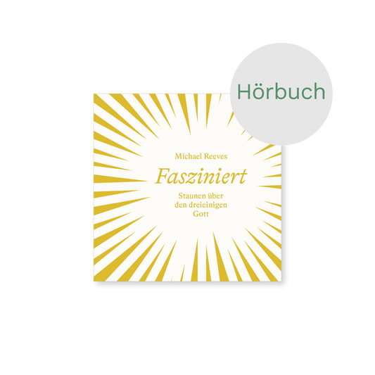 Hörbuch – Fasziniert : Staunen über den dreieinigen Gott