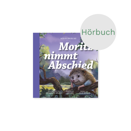 Hörbuch – Moritz nimmt Abschied: Wenn du traurig bist