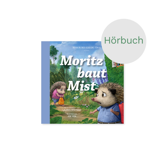 Hörbuch – Moritz baut Mist: Wenn du dich schuldig fühlst