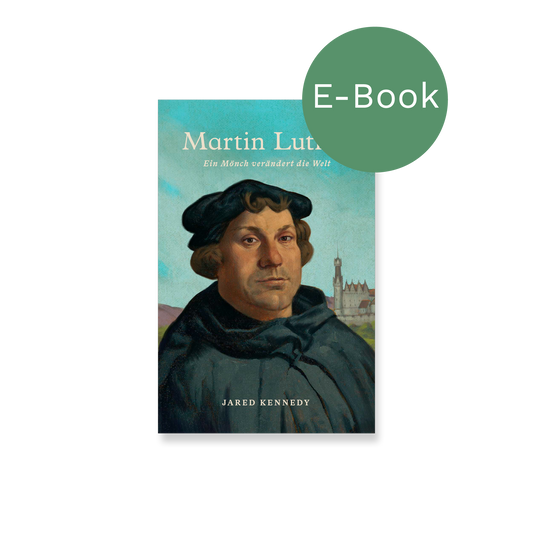 E-Book – Martin Luther: Ein Mönch verändert die Welt
