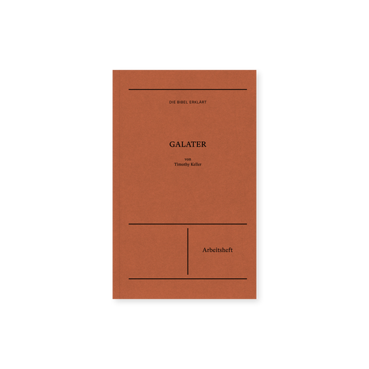 Galater (Arbeitsbuch) - Timothy Keller (Auslegung, Kommentar, Journal)