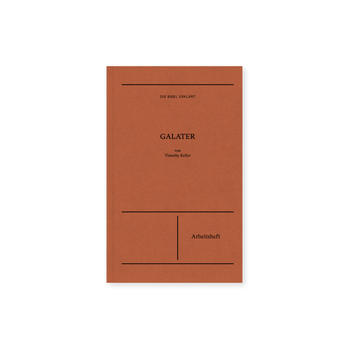 Galater (Arbeitsbuch) - Timothy Keller (Auslegung, Kommentar, Journal)